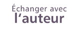 Echanger avec l'auteur